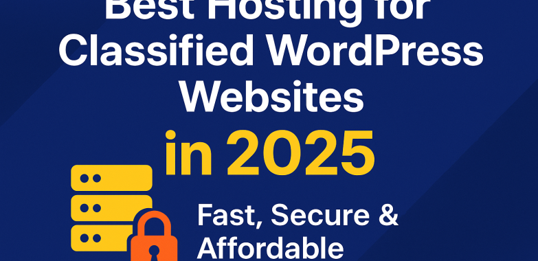 Best Hosting for Classified WordPress Websites in 2025 (Fast, Secure & Affordable)